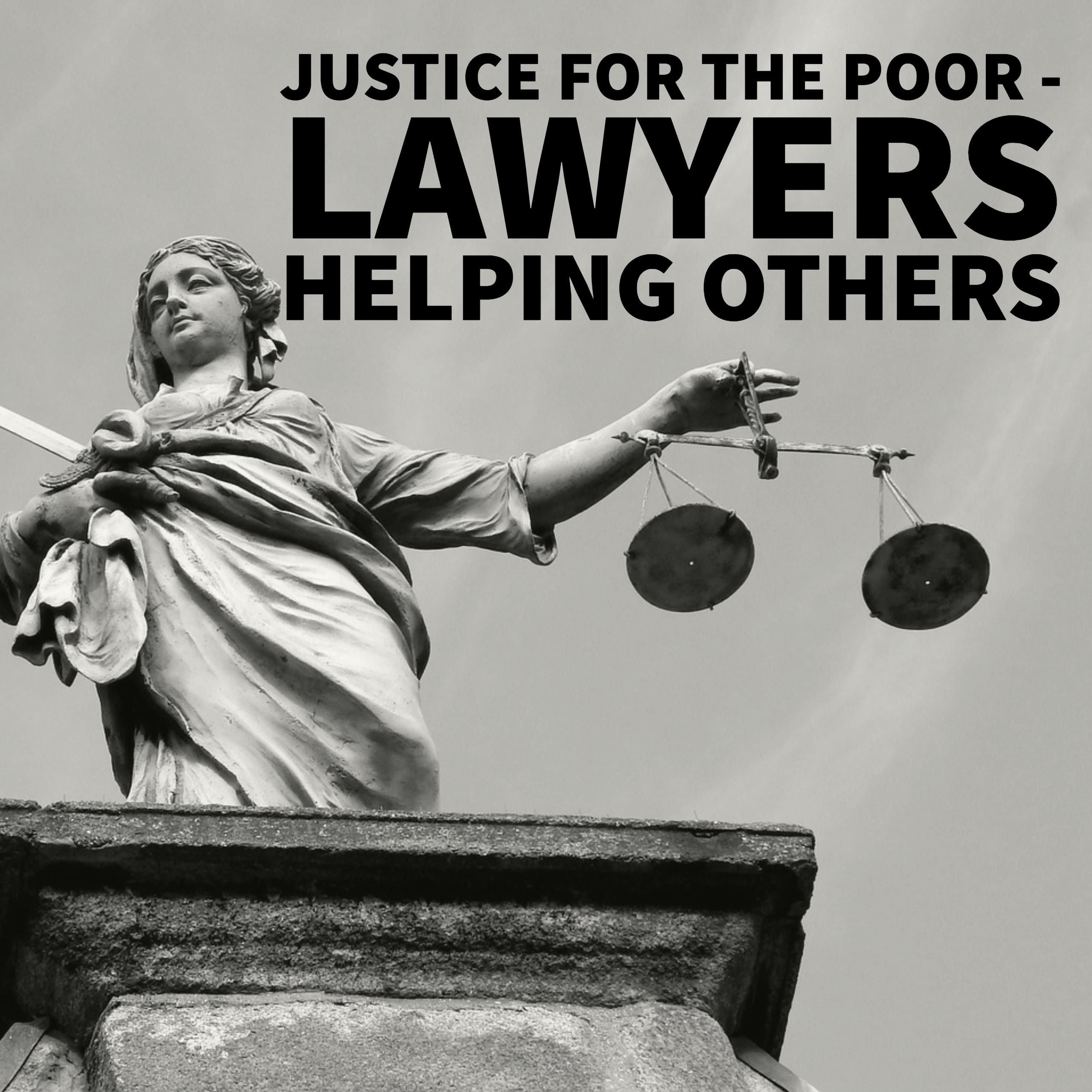 Justice for the Poor Lawyers Helping Others